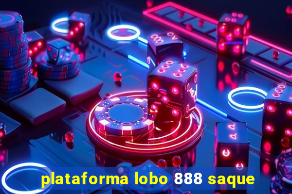 plataforma lobo 888 saque